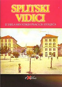 Splitski vidici: iz djela hrvatskih pisaca 20. stoljeća