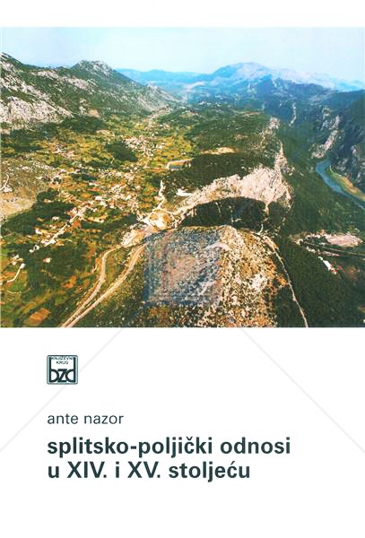 Splitsko-poljički odnosi u XIV. i XV. stoljeću : splitsko-poljičko razgraničenje, utjecaj splitske crkve, prožimanje stanovništva, gospodarski odnosi 