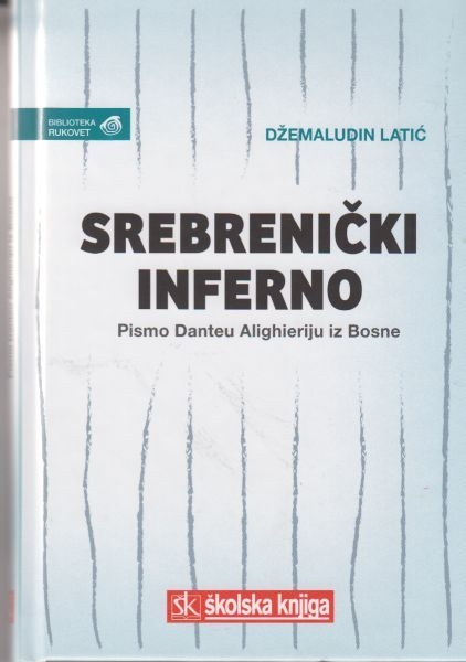Srebrenički inferno : pismo Danteu Alighieriju iz Bosne