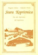 Stara Koprivnica = Das alte Koprivnica = Old Koprivnica 