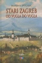 Stari Zagreb od vugla do vugla