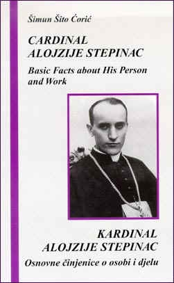 Cardinal Alojzije Stepanic: Basic Facts About His Person and Work / Kardinal Alojzije Stepinac: Osnovne cinjenice o osobi i djelu