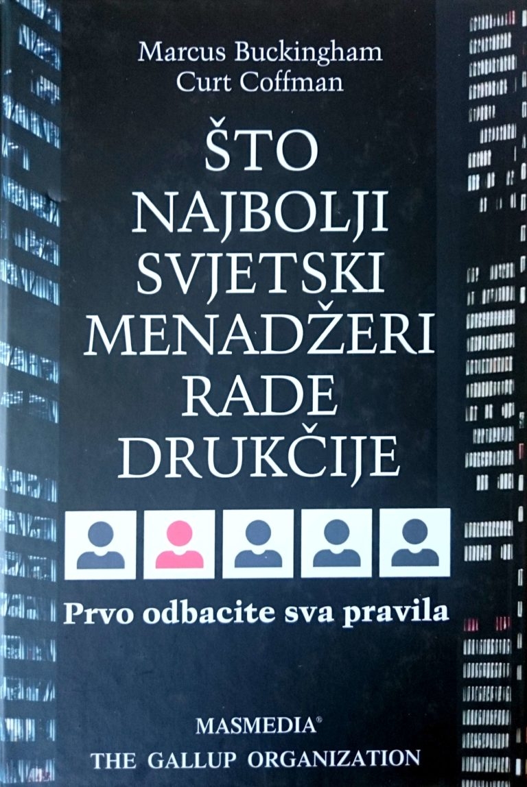 Što najbolji svjetski menadžeri rade drukčije? : prvo, odbacite sva pravila