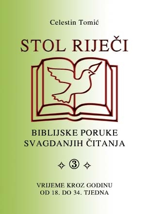 Stol riječi - biblijske poruke svagdanjih čitanja : Vrijeme kroz godinu od 18. do 34 tjedna 