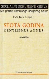 Stota godina = Centesimus annus : enciklika vrhovnog svećenika Ivana Pavla II 