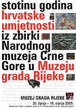 Stotinu godina hrvatske umjetnosti iz zbirki Narodnog muzeja Crne Gore : Muzej grada Rijeke, 30. lipnja - 18. srpnja 2009.