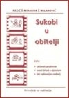 Sukobi u obitelji : kako rješavati probleme, ostati blizak s djetetom, biti zadovoljan roditelj