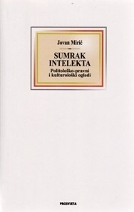 Sumrak intelekta : politološko-pravni i kulturološki ogledi 