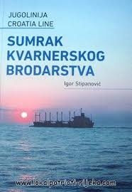 Sumrak kvarnerskog brodarstva : (Jugolinija - Croatia Line)