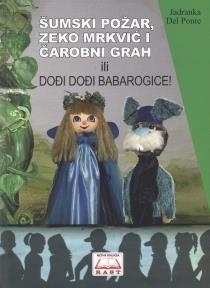 Šumski požar, Zeko Mrkvić i čarobni grah ili Dođi, dođi, babarogice!