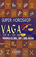 SUPER HOROSKOP - VAGA (prognoza za 2006., 2007. i 2008. godinu)
