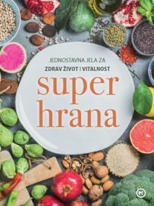 Superhrana : jednostavna jela za zdrav život i vitalnost