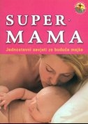Supermama - jednostavni savjeti za buduće majke