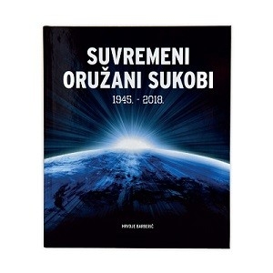 Suvremeni oružani sukobi : 1945. - 2018. 