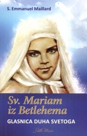 Sv. Mariam iz Betlehema : glasnica Duha Svetoga 
