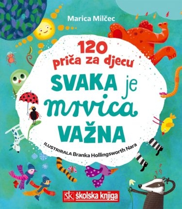 Svaka je mrvica važna : 120 priča za djecu 