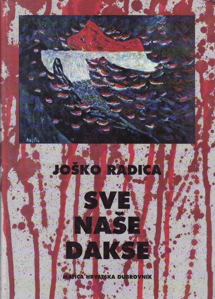 Sve naše Dakse : hrvatski jug u vrtlogu Drugog svjetskog rata i jugokomunističke strahovlade : doprinosi istini 