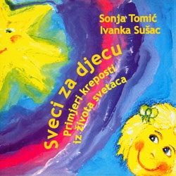 Sveci za djecu : primjeri kreposti iz djetinjstva svetaca