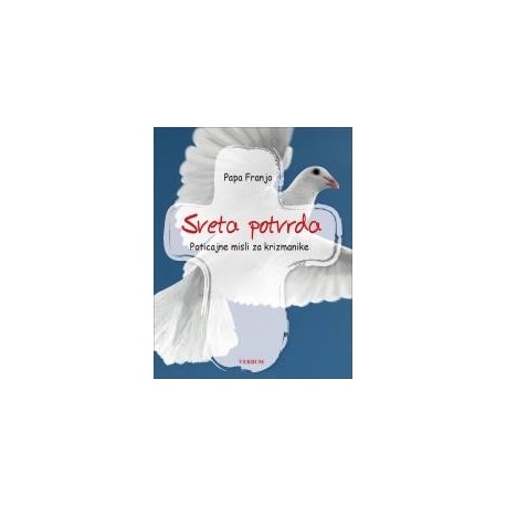 Sveta potvrda : poticajne misli za krizmanike