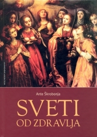 Sveti od zdravlja : ilustrirani leksikon svetaca zaštitnika