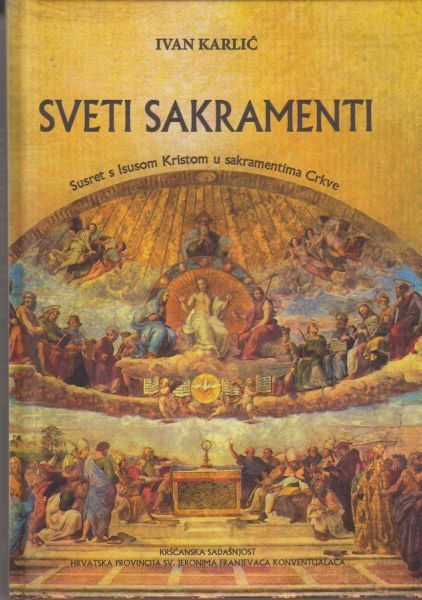 Sveti sakramenti : susret s Isusom Kristom u sakramentima Crkve 