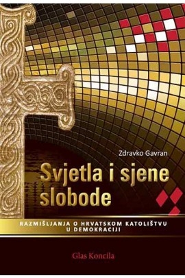 Svjetla i sjene slobode : razmišljanja o hrvatskom katolištvu u demokraciji