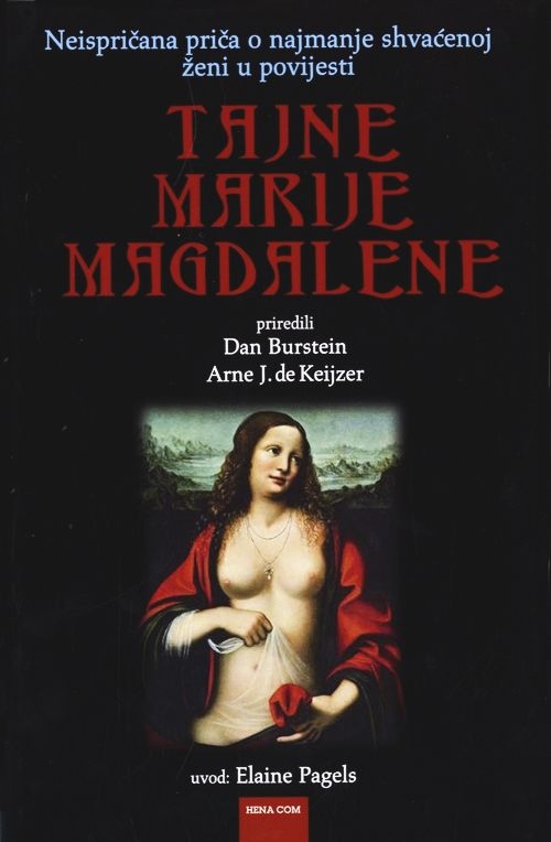 Tajne Marije Magdalene: neispričana priča o najmanje shvaćenoj ženi u povijesti