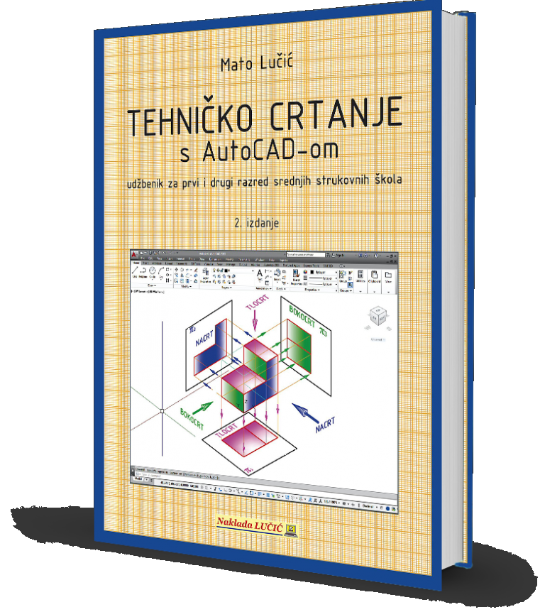 Tehničko crtanje s AutoCAD-om : udžbenik za prvi i drugi razred srednjih strukovnih škola