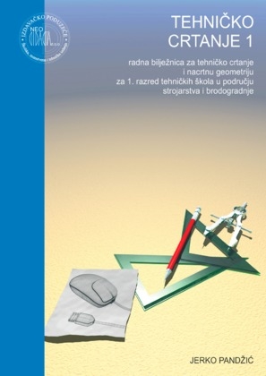 Tehničko crtanje 1 - radna bilježnica za 1. razred tehničkih škola u području strojarstva i brodogradnje