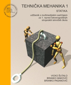 Tehnička mehanika 1 : statika : udžbenik s multimedijskim sadržajem za 1. razred strojarske tehničke škole