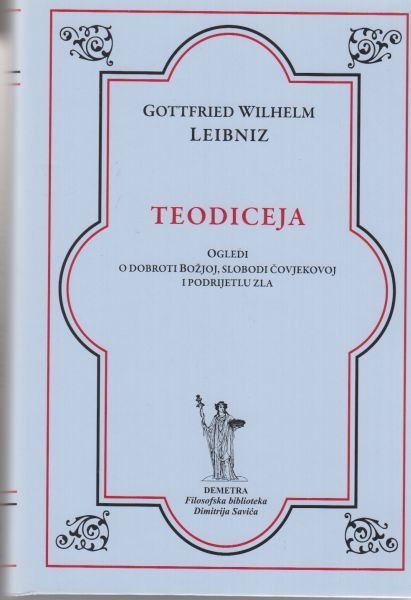 Teodiceja - ogledi o dobroti Božjoj, slobodi čovjekovoj i podrijetlu zla
