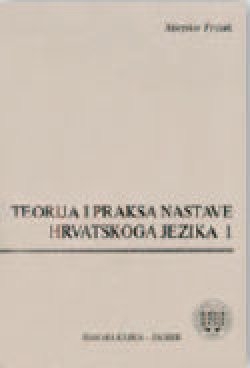 Teorija i praksa nastave hrvatskoga jezika 1. dio