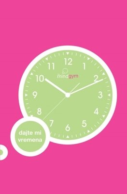 The mind gym : Gimnastika uma : dajte mi vremena