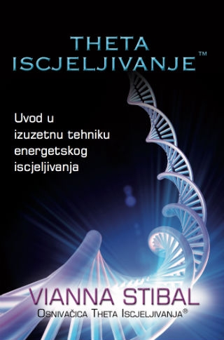 Theta iscjeljivanje : uvod u izuzetnu tehniku energetskog iscjeljivanja