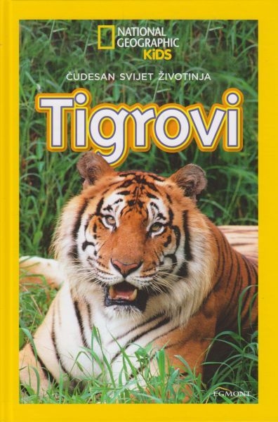 National Geographic kids: Čudesan svijet životinja - Tigrovi