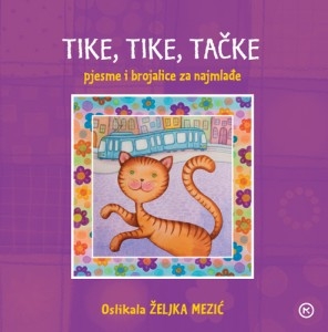 TIKE, TIKE, TAČKE- pjesme i brojalice za najmlađe
