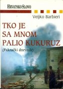 Tko je sa mnom palio kukuruz : (Pakrački dnevnik)
