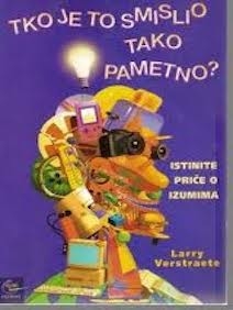 Tko je to smislio tako pametno? : istinite priče o izumima