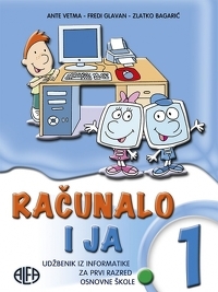 Računalo i ja 1 : udžbenik iz informatike za prvi razred osnovne škole