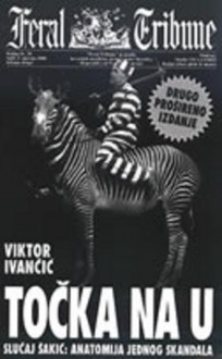TOČKA NA U - Slučaj Šakić - anatomija jednog skandala