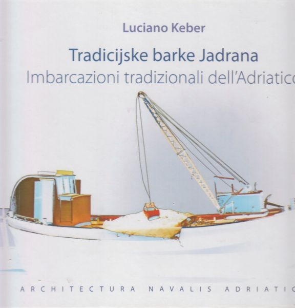 Tradicijske barke Jadrana = Imbarcazioni tradizionali dell'Adriatico