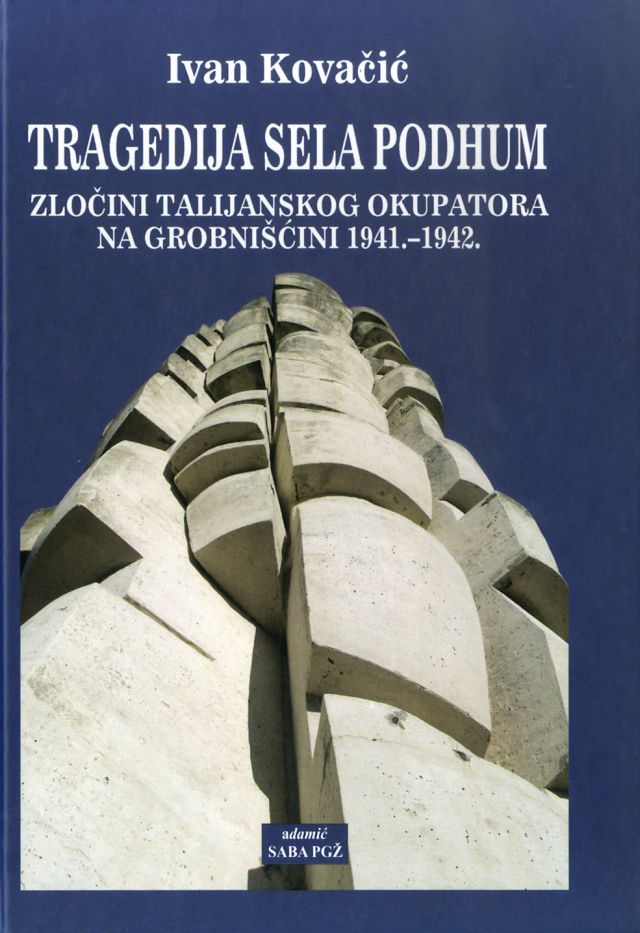Tragedija sela Podhum : zločini talijanskoga okupatora na Grobinšćini 1941.-1942.