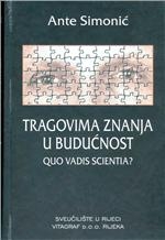 Tragovima znanja u budućnost : quo vadis scientia? 