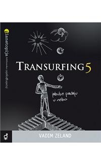 Transurfing 5 : Jabuke padaju u nebo