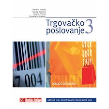Trgovačko poslovanje 3 : udžbenik za 3. razred trgovačke i komercijalne škole : prodavač/komercijalist