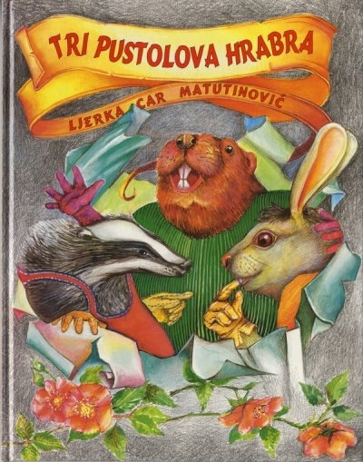 Tri pustolova hrabra : doživljaji Zeca, Jazavca i Dabra