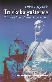 Tri skoka gušterice : iliti Život Miha Pracata, Lopuđanina