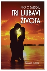 Tri ljubavi života : priča o Daliboru 