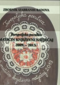Turopoljska poculica : Matičin književni natječaj 2009. – 2013. : zbornik izabranih radova 