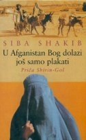 U Afganistan Bog dolazi još samo plakati : priča Shirin-Gol 